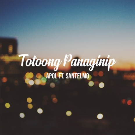 Totoong Panaginip ft. Santelmo | Boomplay Music