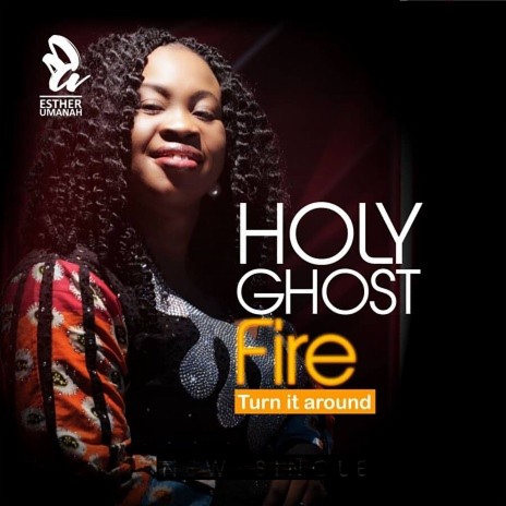 Holy Ghost Fire - Esther Umanah | Boomplay Music