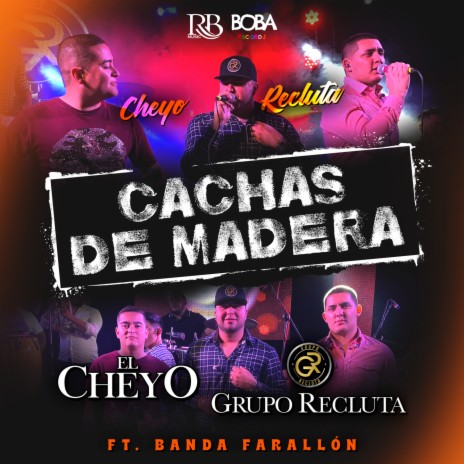 El Cachas De Madera ft. El Cheyo & Banda Farallon | Boomplay Music