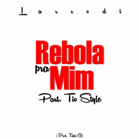 Rebola Pra Mim ft. Tio Style | Boomplay Music