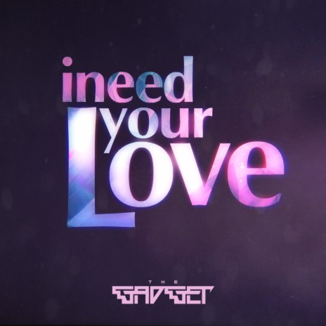 I Need Your Love | Boomplay Music