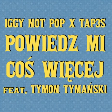 Powiedz Mi Coś Więcej ft. Tap3s & Tymon Tymański | Boomplay Music