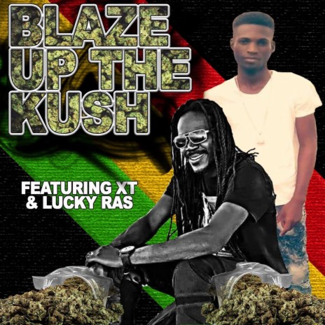 Blaze up the Kush (feat. Xt) | Boomplay Music