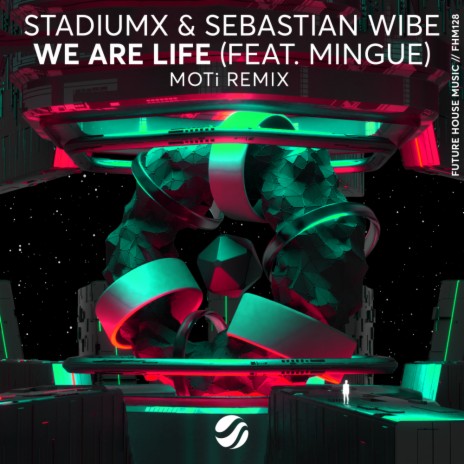 We Are Life (MOTi Remix) ft. Sebastian Wibe, MOTi & Mingue