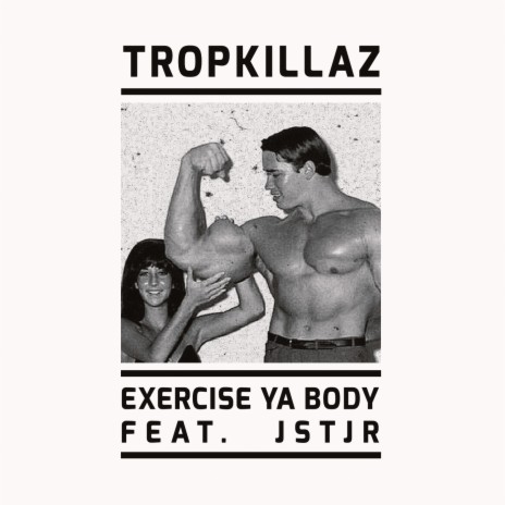 Exercise Ya Body ft. JSTJR | Boomplay Music