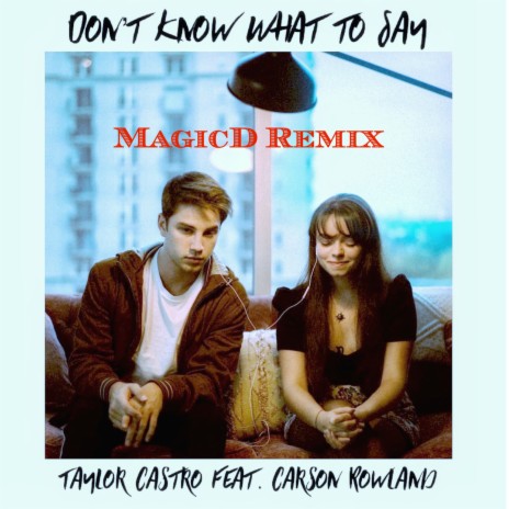 Don't Know What to Say (Remix) ft. Carson Rowland | Boomplay Music