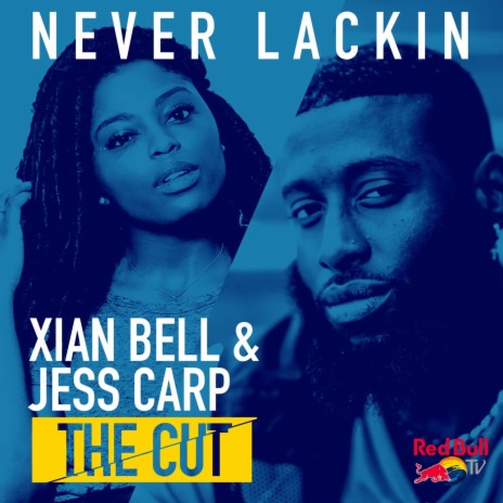 Never Lackin (from Red Bull’s The Cut: LA) ft. Jess Carp | Boomplay Music