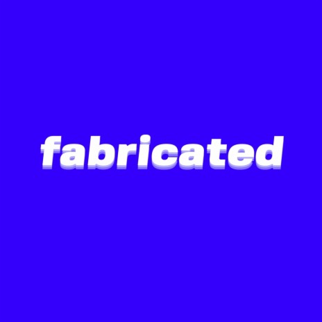 Fabricated | Boomplay Music