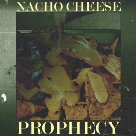 Nacho Cheese Prophecy ft. Ezza of Choom Gang | Boomplay Music