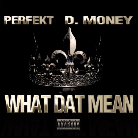 What Dat Mean (feat. D. Money) | Boomplay Music