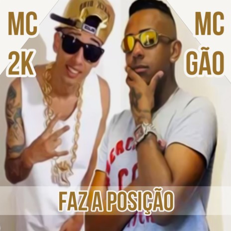 Faz a Posição ft. Mc Gão | Boomplay Music