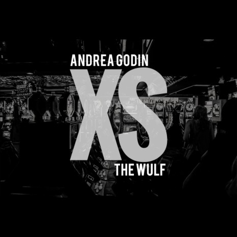 XS (Original Mix) ft. The Wulf & Andrea Godin | Boomplay Music