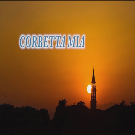 Corbetta mia | Boomplay Music