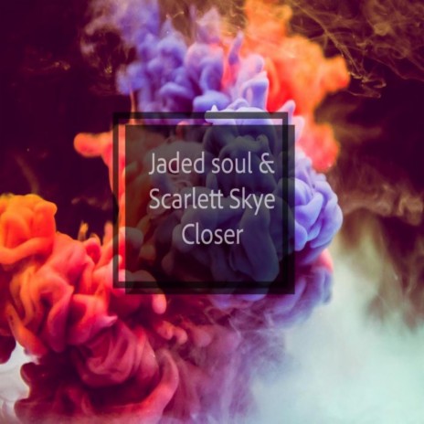 Closer (Original Mix) ft. Scarlett Skye