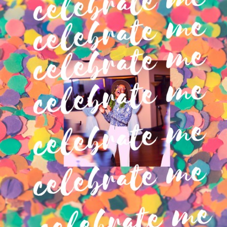 Celebrate Me | Boomplay Music