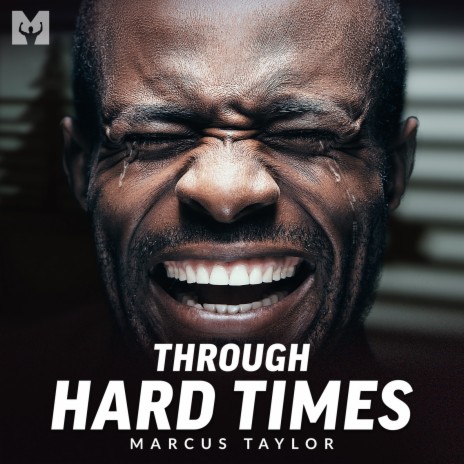 Through Hard Times (Motivational Speech) ft. Motiversity | Boomplay Music