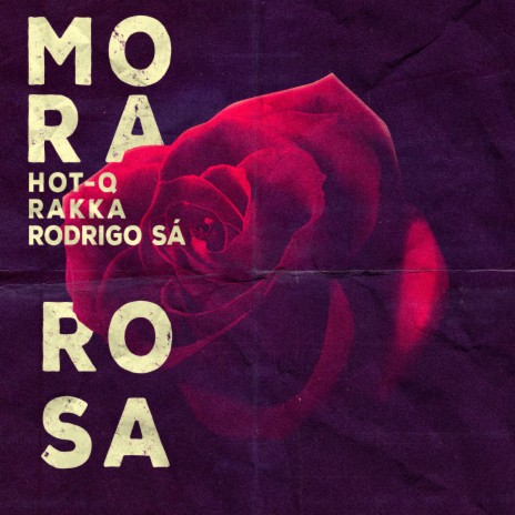 Mora Rosa ft. Rakka & Rodrigo Sá | Boomplay Music