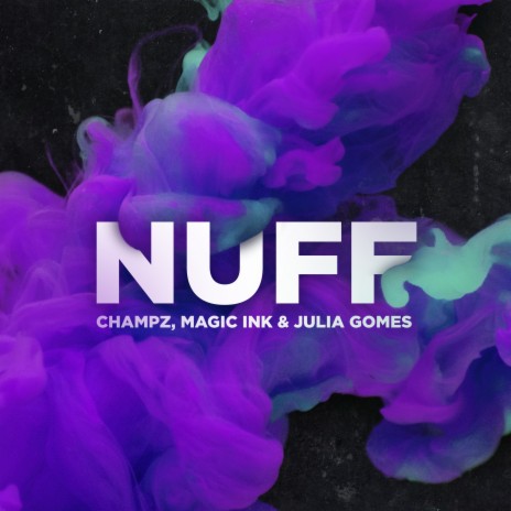 Nuff ft. Magic Ink & Julia Gomes | Boomplay Music