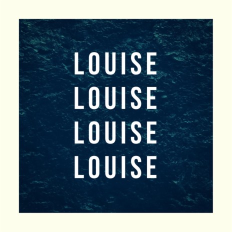 Louise, Louise, Louise, Louise | Boomplay Music