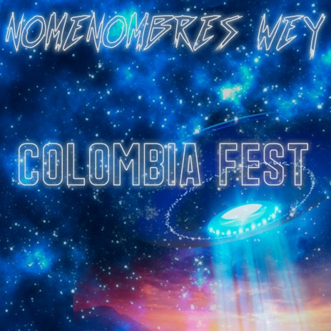 Colombia Fest ft. Che Cumbe & Nomenombres Wey | Boomplay Music