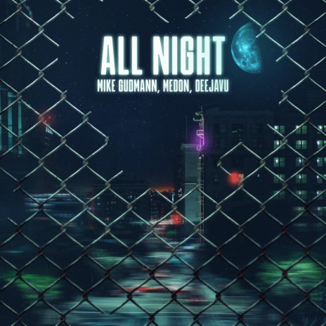 All Night ft. Medon & DeejaVu | Boomplay Music