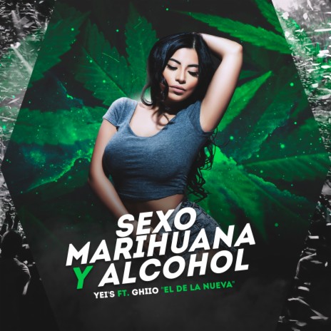 Sexo, Marihuana & Alcohol ft. Ghiio | Boomplay Music