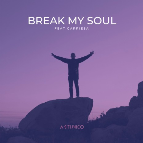 Break My Soul ft. Carriesa | Boomplay Music