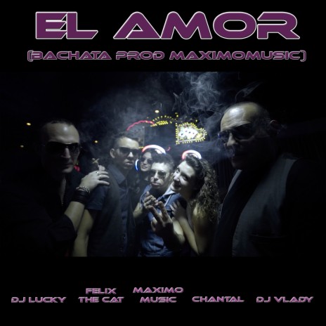 El Amor Bachata ft. Dj Vlady, Felix The Cat & Chantal | Boomplay Music