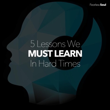 5 Lessons We Must Learn in Hard Times | Boomplay Music