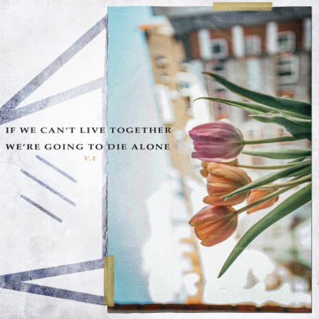 If We Can't Live Together, We're Going to Die Alone V.1 | Boomplay Music