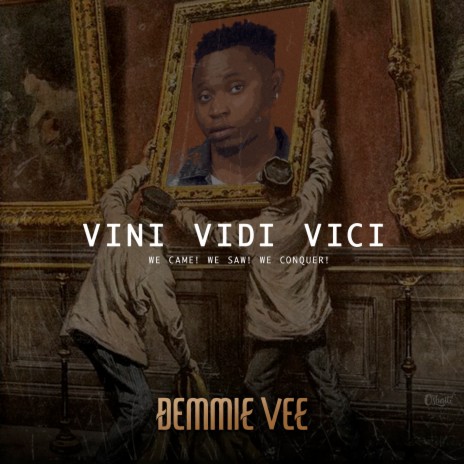 Vini Vidi Vici (We Came, We Saw, We Conquer)