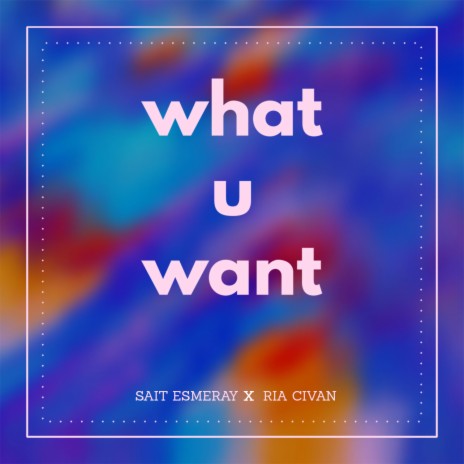 What U Want ft. Ria Civan | Boomplay Music