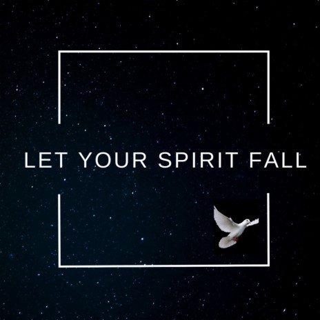 Let Your Spirit Fall | Boomplay Music