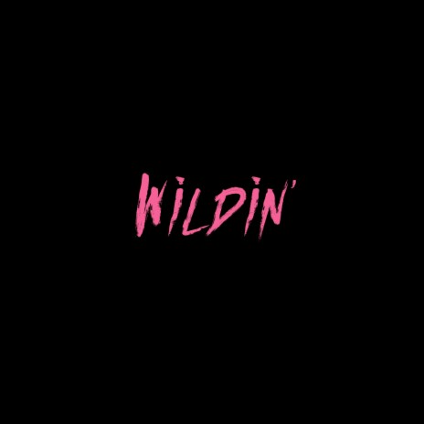 Wildin' | Boomplay Music