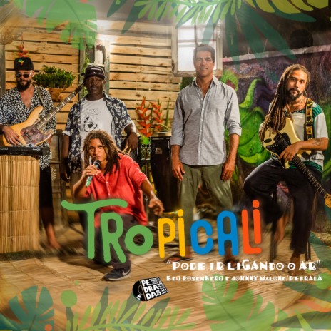 Tropicali #04: Pode Ir Ligando O Ar ft. Johnny Malone & Pedrada | Boomplay Music