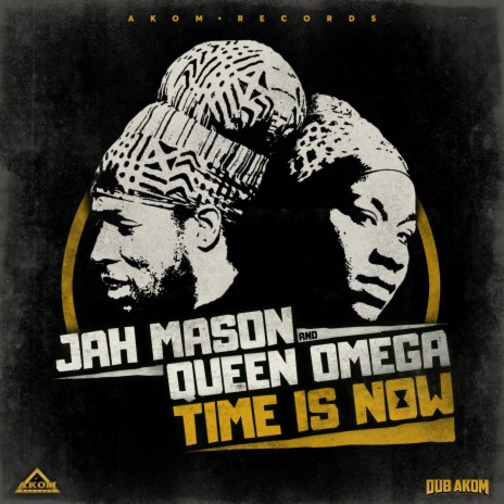 Time is Now ft. Queen Omega & Dub Akom | Boomplay Music