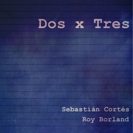 Dos X Tres (Demo) ft. Roy Borland | Boomplay Music