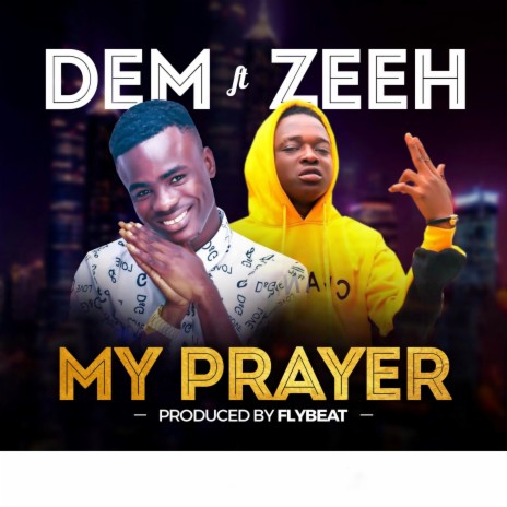 My Prayer ft. Zeeh | Boomplay Music