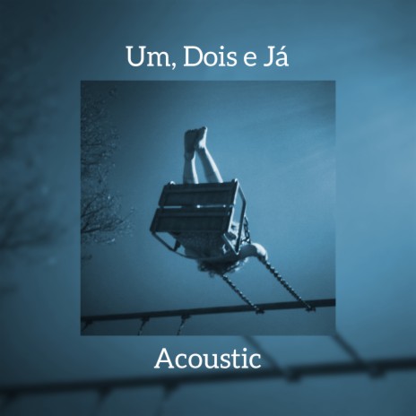 Um, Dois e Já (Acoustic) | Boomplay Music
