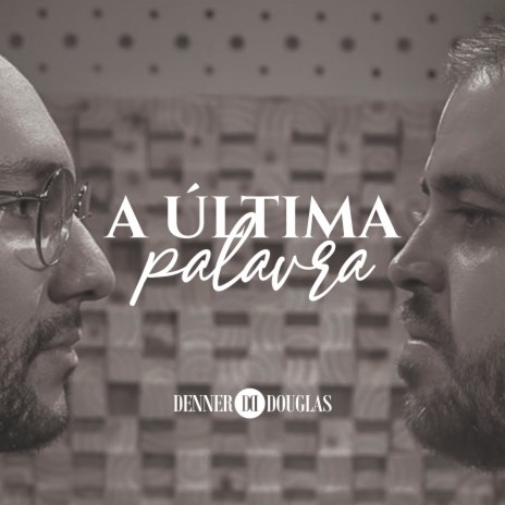 A Última Palavra | Boomplay Music