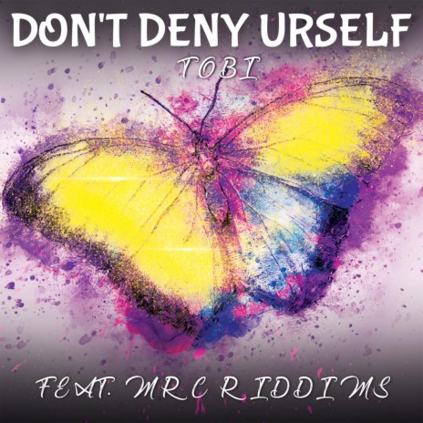 Don't Deny Urself (feat. MRC Riddims) | Boomplay Music