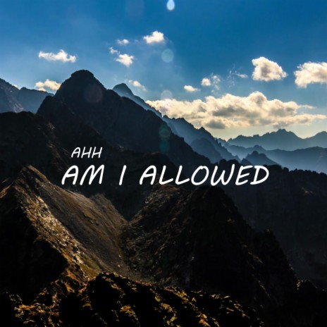 Am I Allowed | Boomplay Music