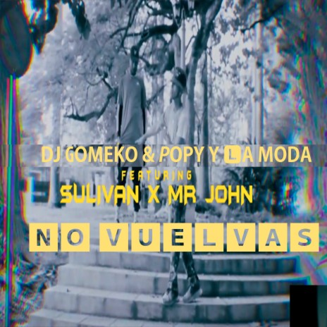 No Vuelvas ft. Popy y La Moda, Mstr Jhon & Sulivan | Boomplay Music