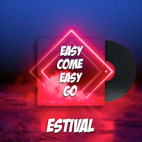 Easy Come, Easy Go | Boomplay Music