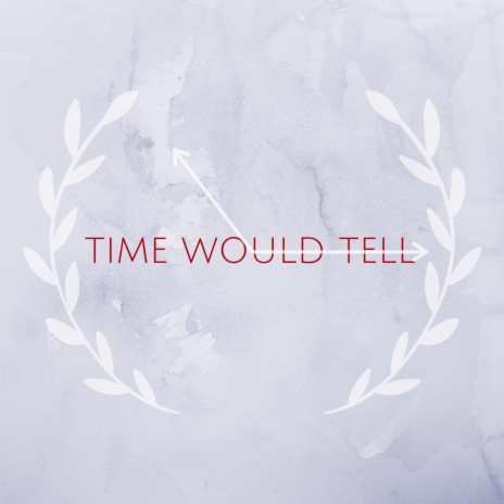 Time Would Tell | Boomplay Music