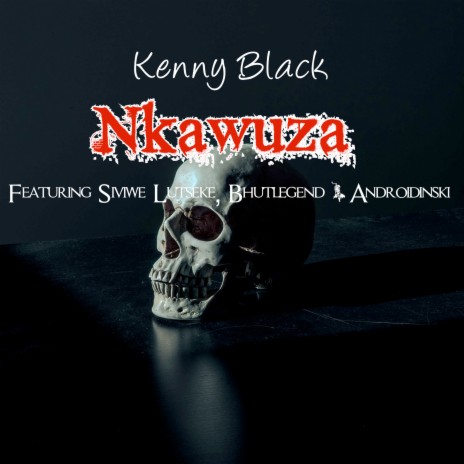 Nkawuza ft. Siviwe Lutseke, Androidinski & Bhutlegend | Boomplay Music