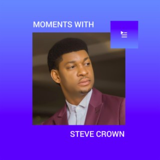 Moments With Steve Crown