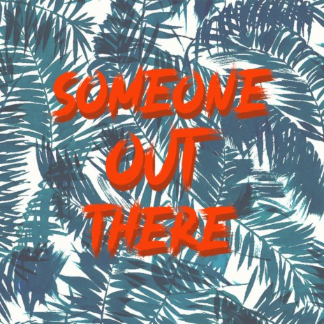 Someone out There | Boomplay Music