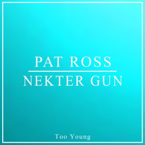 Too Young ft. Nekter Gun | Boomplay Music