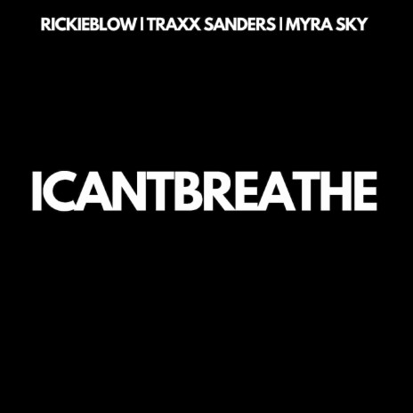 I Can't Breathe ft. Traxx Sanders & Myra Sky | Boomplay Music